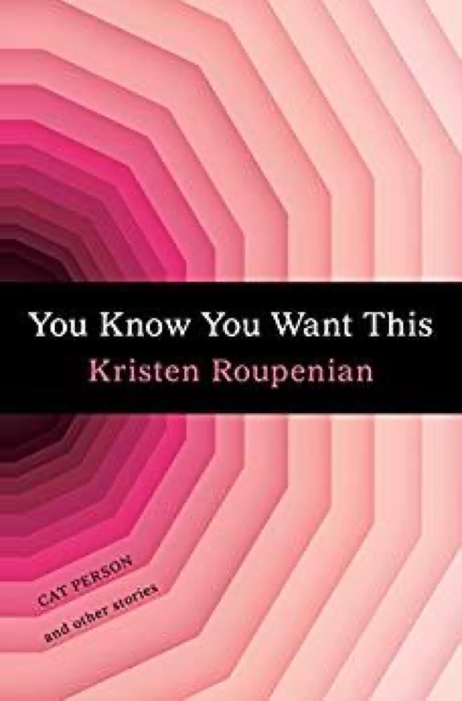 You Know You Want This: Cat Person and Other Stories