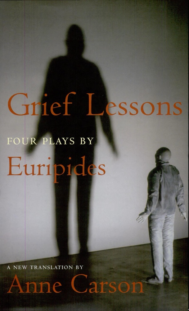 Grief Lessons: Four Plays by Euripides