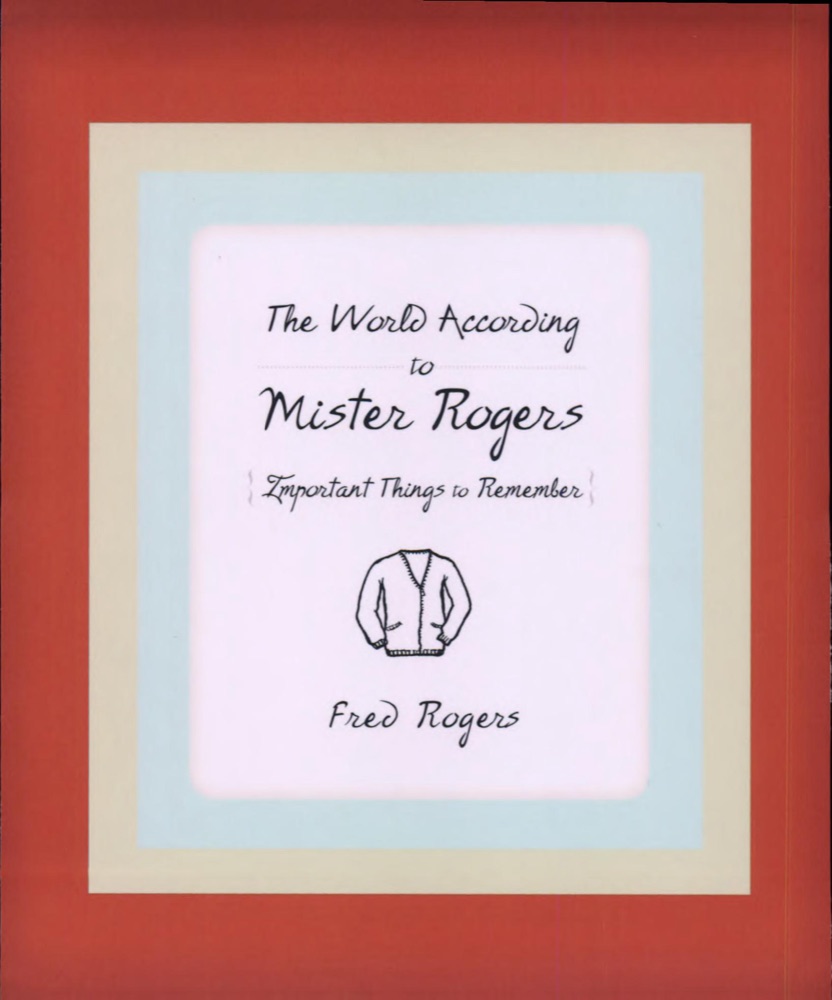 The World According to Mister Rogers: Important Things to Remember