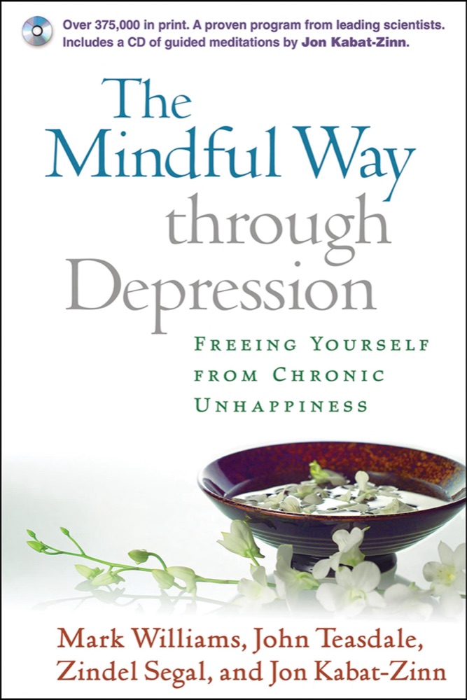 The Mindful Way through Depression: Freeing Yourself from Chronic Unhappiness