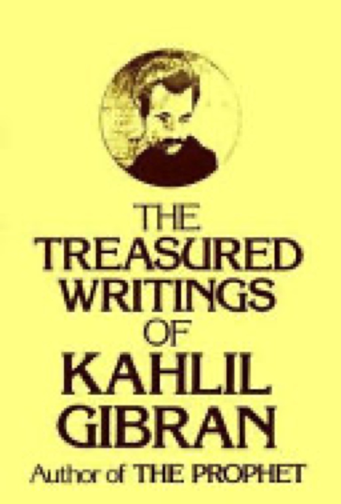 The Treasured Writings of Kahlil Gibran