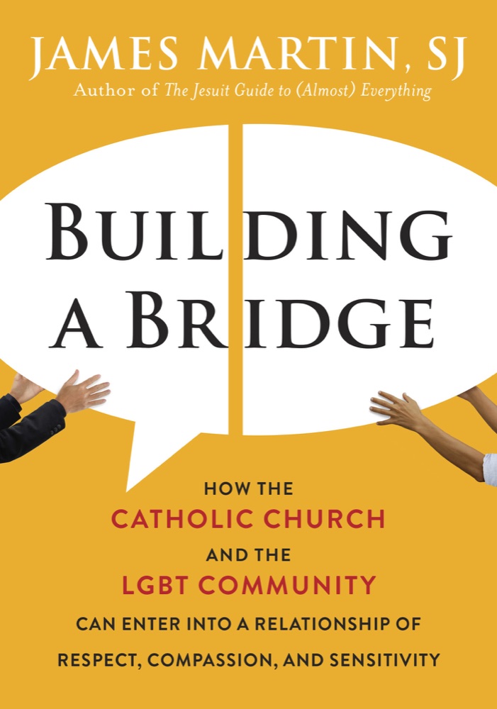 Building a Bridge: How the Catholic Church and the LGBT Community Can Enter into a Relationship of Respect, Compassion, and Sensitivity