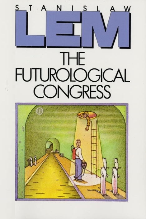 The Futurological Congress: From the Memoirs of Ijon Tichy