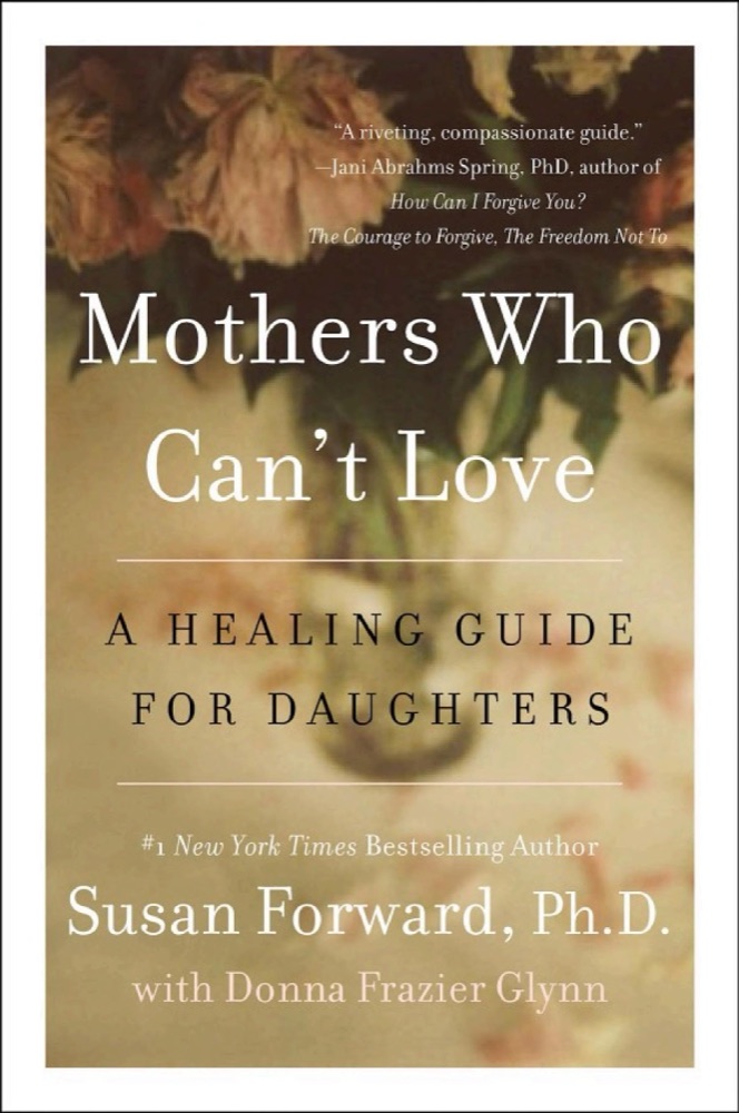 Mothers Who Can't Love: A Healing Guide for Daughters