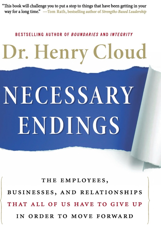 Necessary Endings: The Employees, Businesses, and Relationships That All of Us Have to Give Up in Order to Move Forward