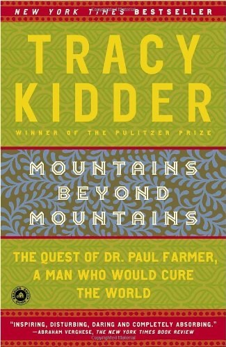 Mountains Beyond Mountains: The Quest of Dr. Paul Farmer, A Man Who Would Cure the World