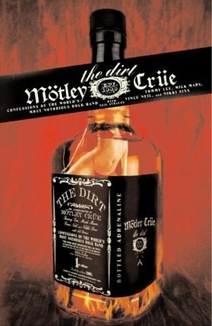 The Dirt: Confessions of the World's Most Notorious Rock Band