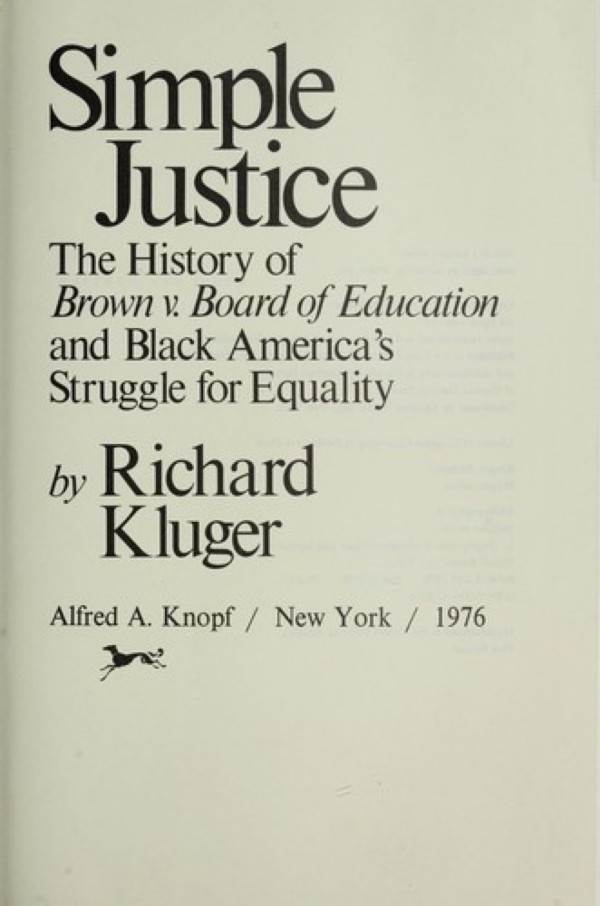 Simple Justice: The History of Brown v. Board of Education and Black America's Struggle for Equality