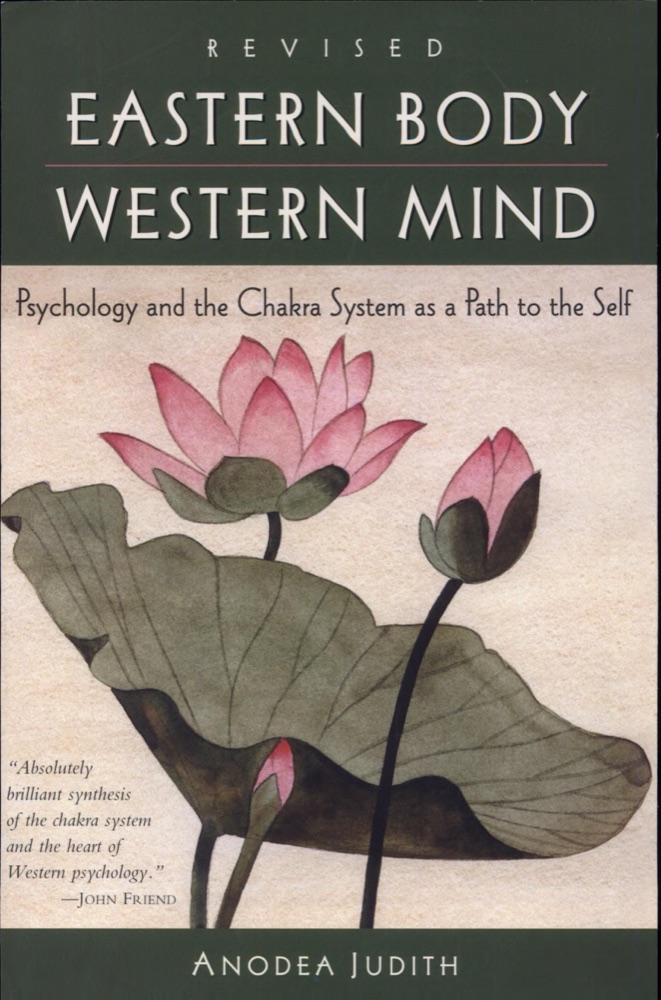 Eastern Body, Western Mind: Psychology and the Chakra System as a Path to the Self