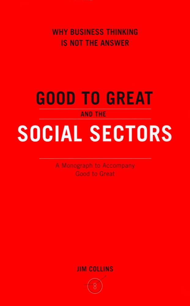 Good to Great and the Social Sectors: A Monograph to Accompany Good to Great