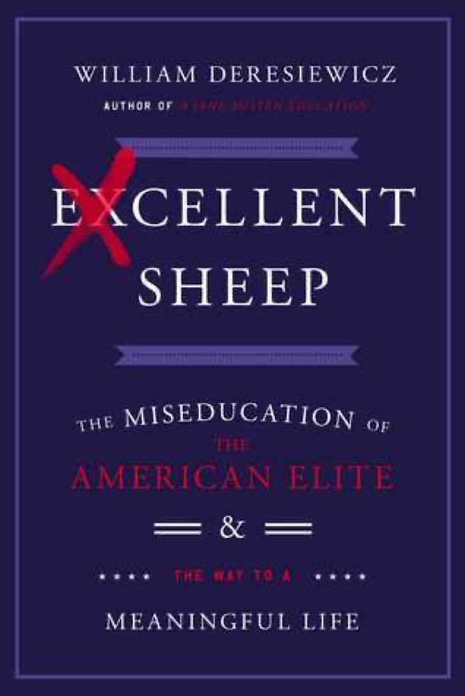 Excellent Sheep: The Miseducation of the American Elite and the Way to a Meaningful Life