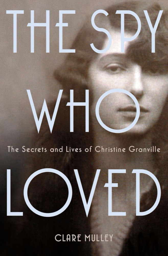 The Spy Who Loved: The Secrets and Lives of Christine Granville