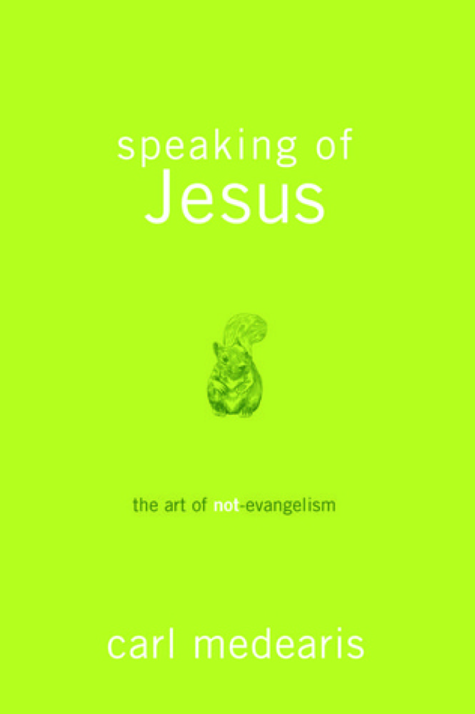 Speaking of Jesus: The Art of Not-Evangelism