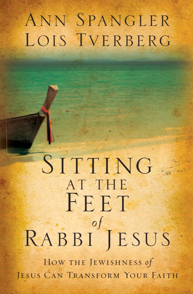 Sitting at the Feet of Rabbi Jesus: How the Jewishness of Jesus Can Transform Your Faith