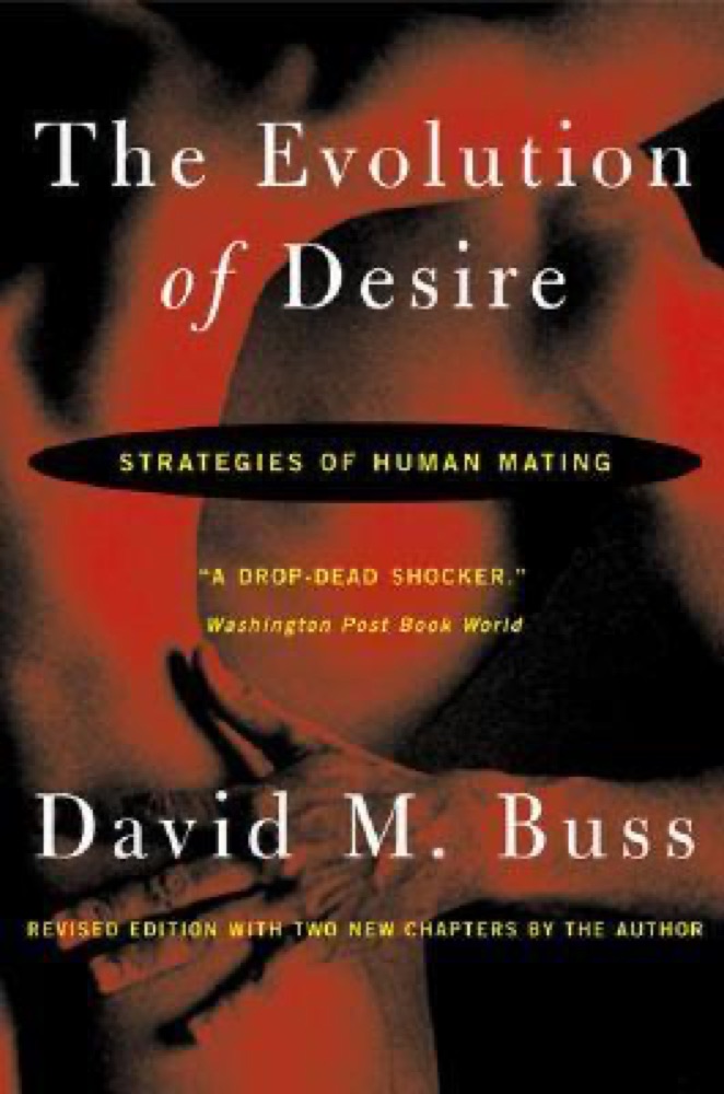 The Evolution Of Desire: Strategies of Human Mating