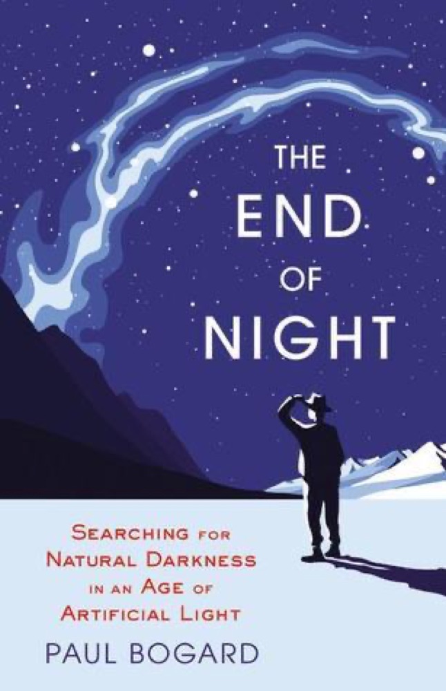 The End of Night: Searching for Natural Darkness in an Age of Artificial Light