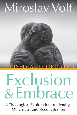 Exclusion & Embrace: A Theological Exploration of Identity, Otherness, and Reconciliation
