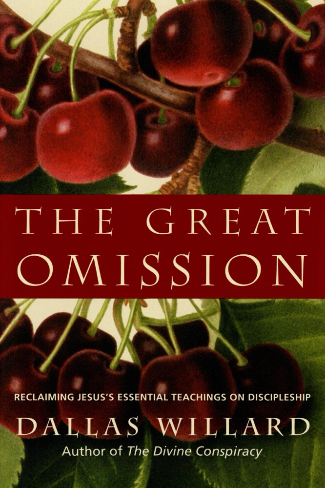 The Great Omission: Reclaiming Jesus's Essential Teachings on Discipleship