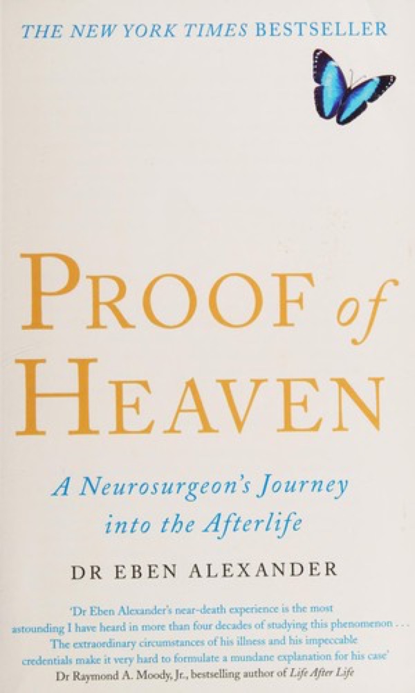 Proof of Heaven: A Neurosurgeon's Journey into the Afterlife