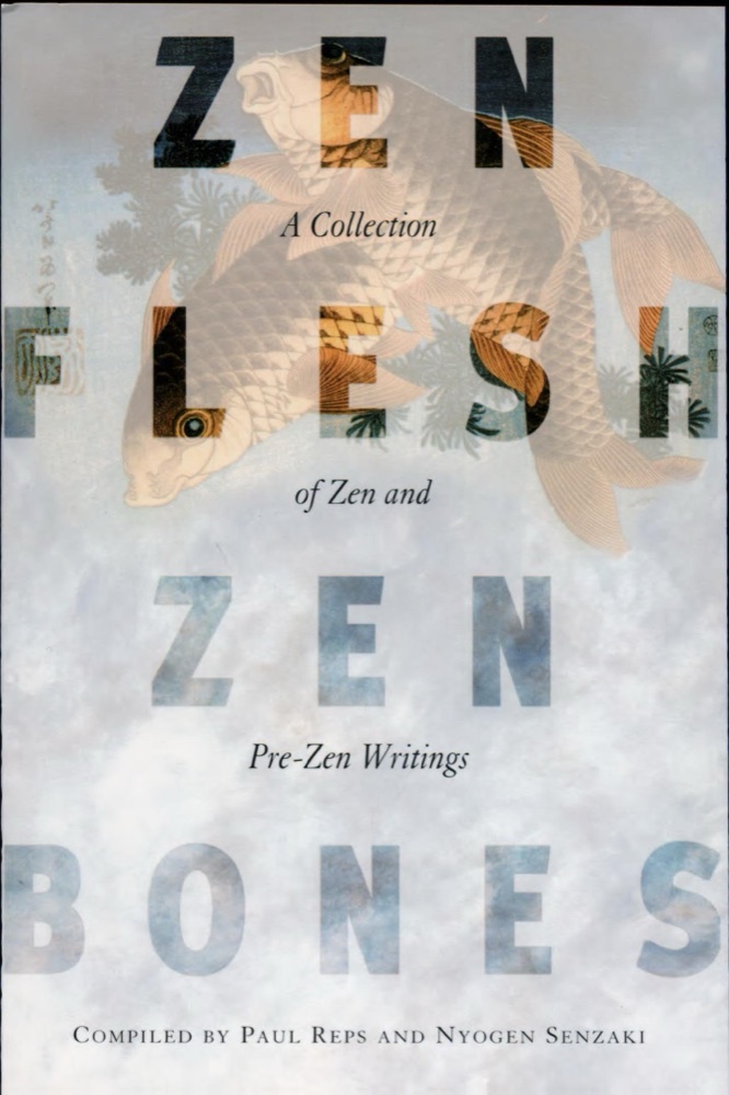 Zen Flesh, Zen Bones: A Collection of Zen and Pre-Zen Writings