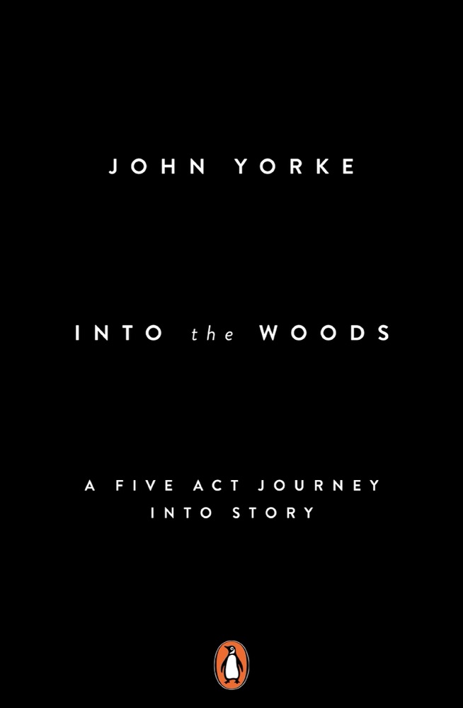 Into the Woods: A Five Act Journey Into Story
