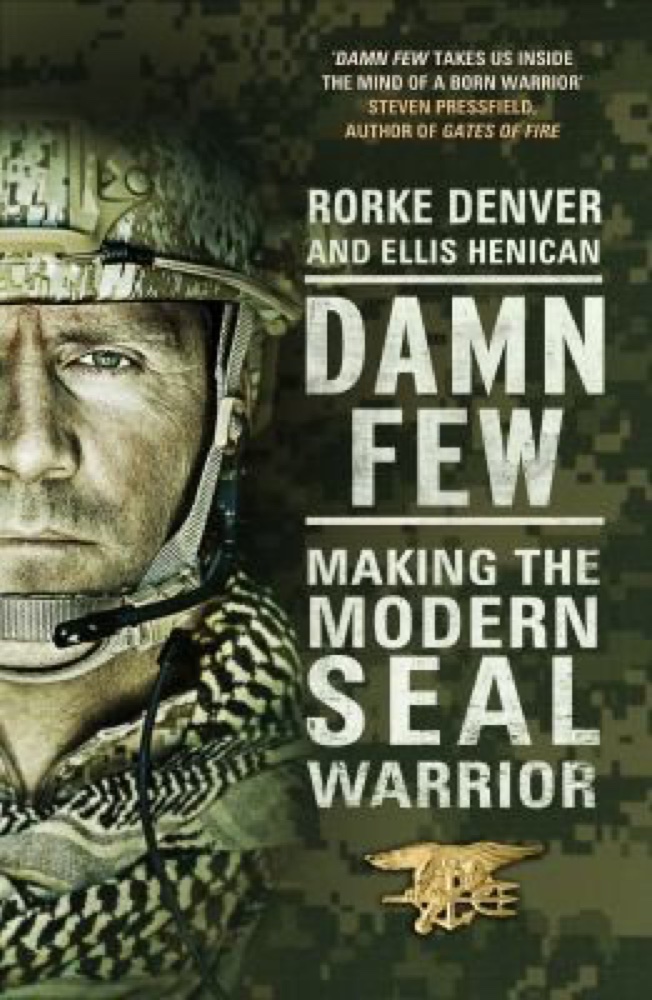 Damn Few: Making the Modern SEAL Warrior