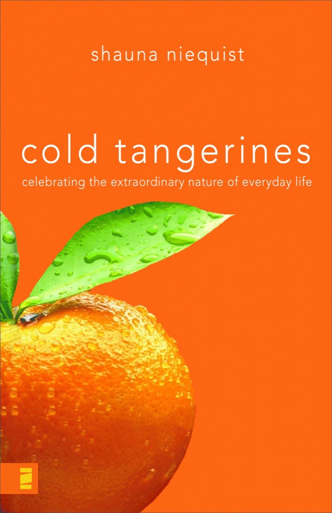 Cold Tangerines: Celebrating the Extraordinary Nature of Everyday Life
