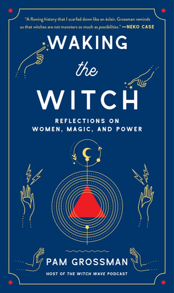 Waking the Witch: Reflections on Women, Magic, and Power
