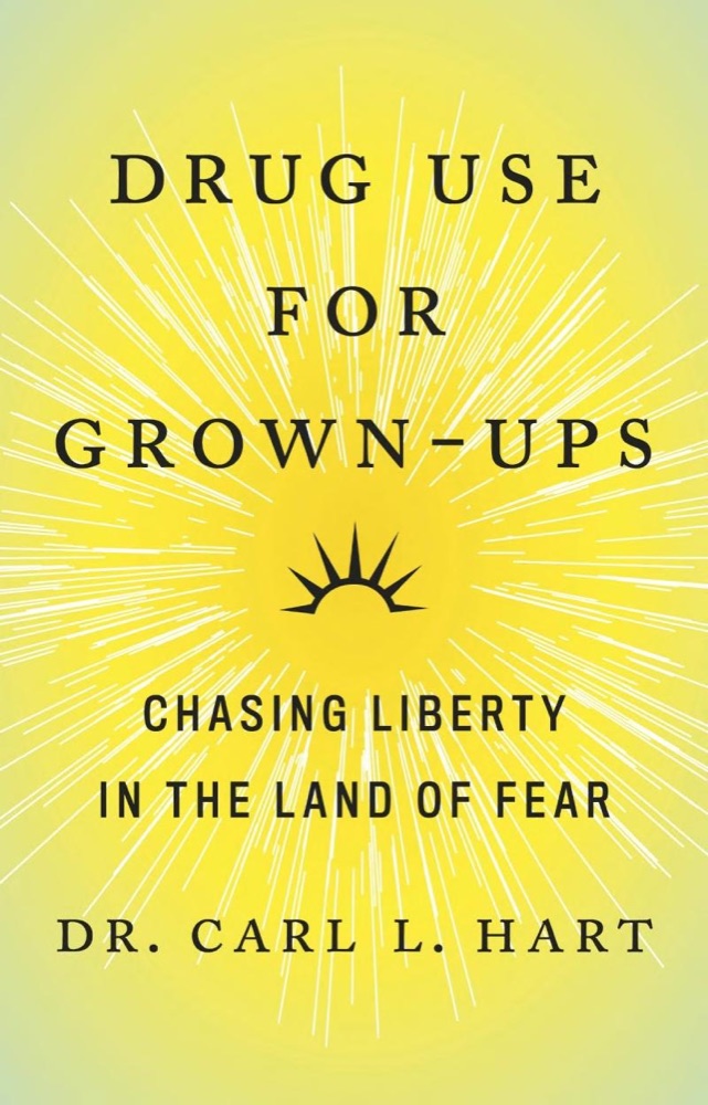 Drug Use for Grown-Ups: Chasing Liberty in the Land of Fear