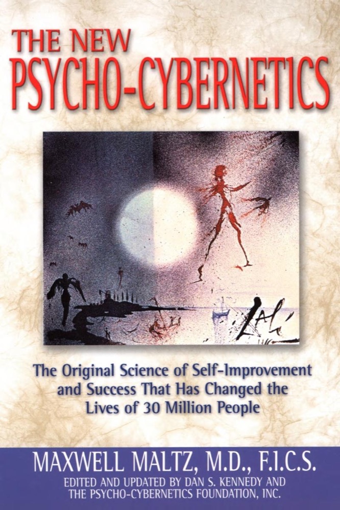 The New Psycho-Cybernetics: The Original Science of Self-Improvement and Success That Has Changed the Lives of 30 Million People