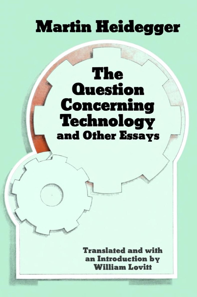 The Question Concerning Technology and Other Essays