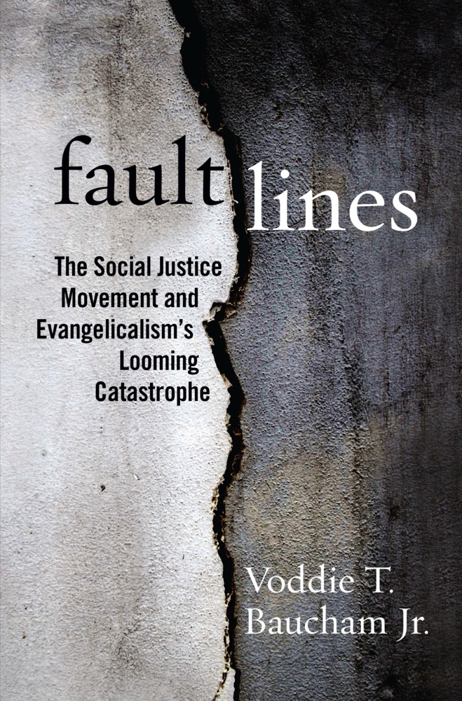 Fault Lines: The Social Justice Movement and Evangelicalism's Looming Catastrophe