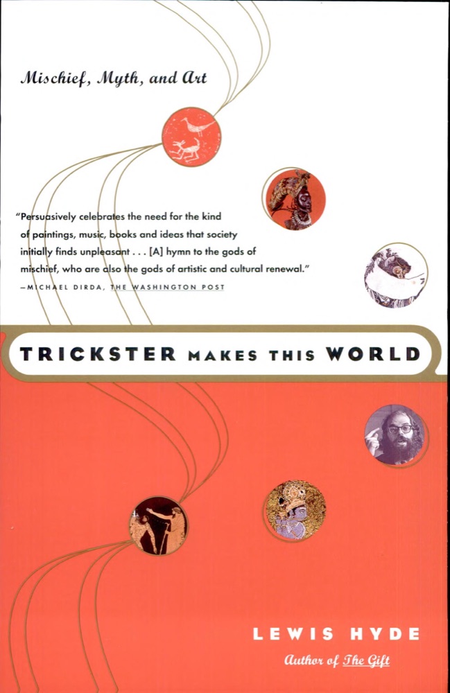 Trickster Makes This World: Mischief, Myth, and Art