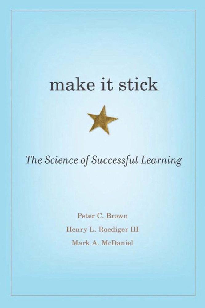 Make It Stick: The Science of Successful Learning
