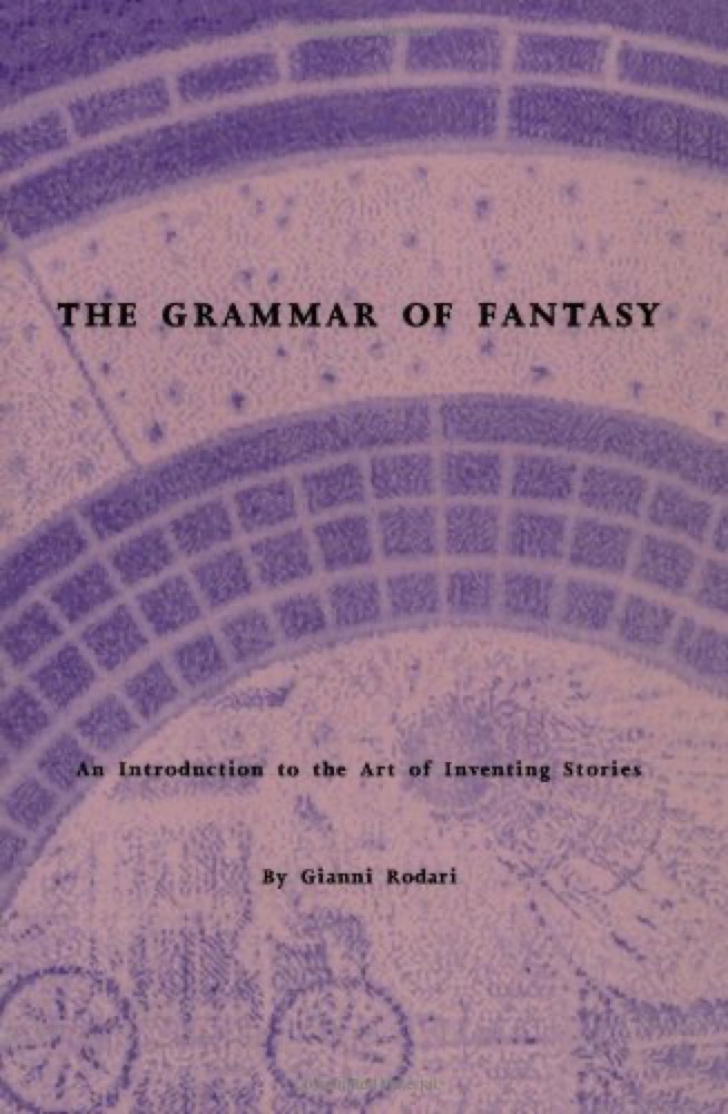 The Grammar of Fantasy: An Introduction to the Art of Inventing Stories