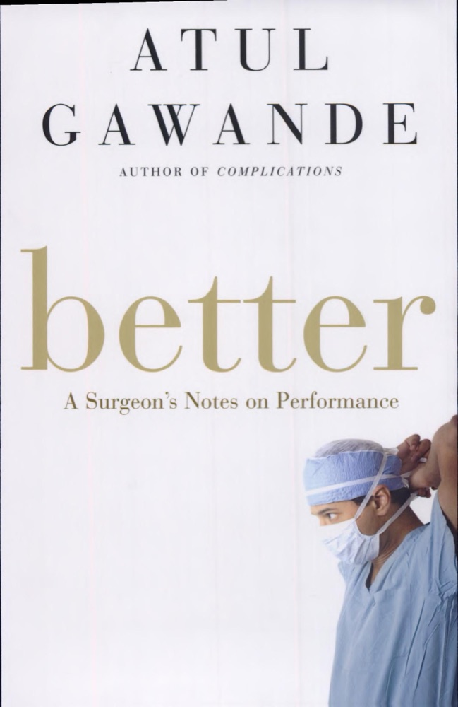 Better: A Surgeon's Notes on Performance