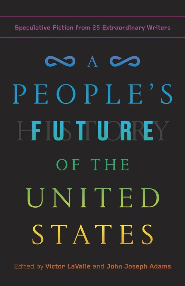 A People's Future of the United States: Speculative Fiction from 25 Extraordinary Writers