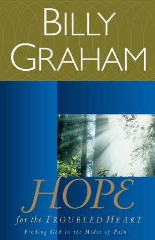 Hope for the Troubled Heart: Finding God in the Midst of Pain