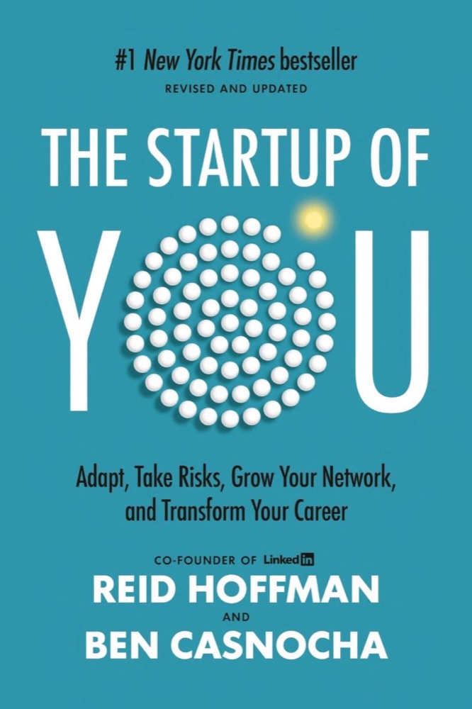 The Startup of You: Adapt to the Future, Invest in Yourself, and Transform Your Career
