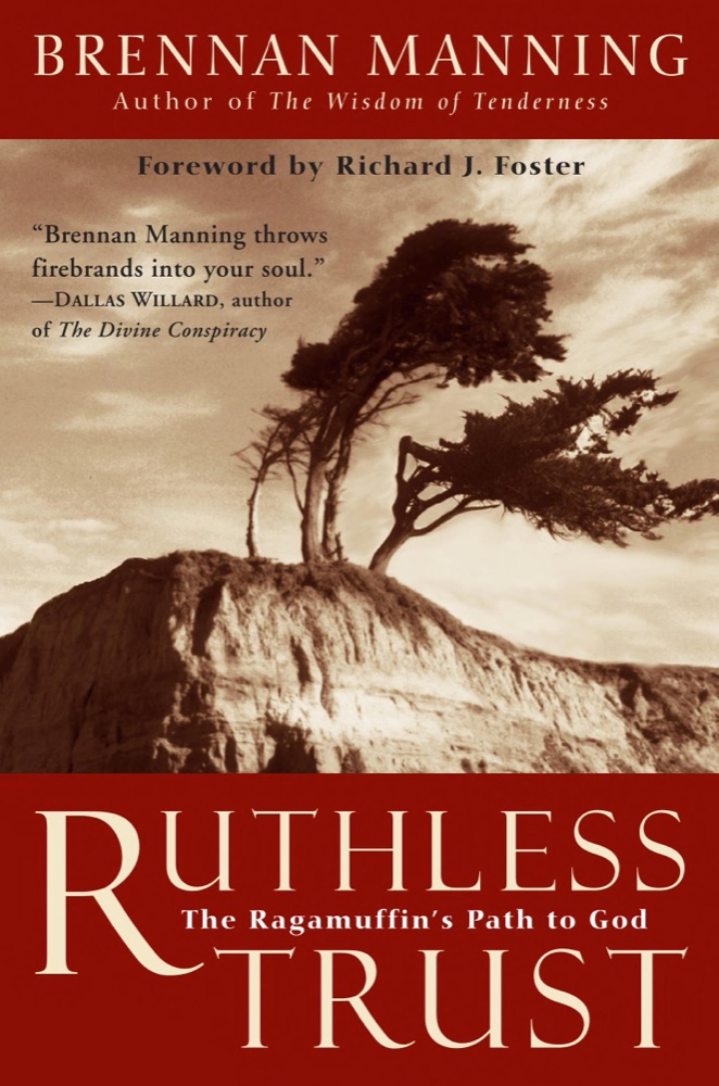 Ruthless Trust: The Ragamuffin's Path to God