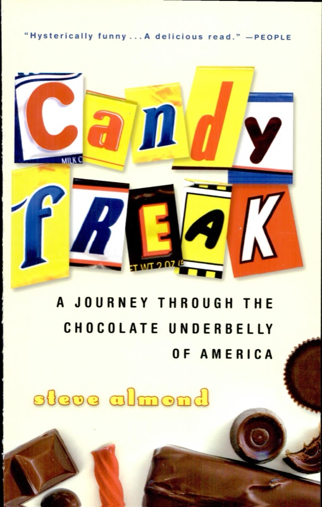 Candyfreak: A Journey through the Chocolate Underbelly of America