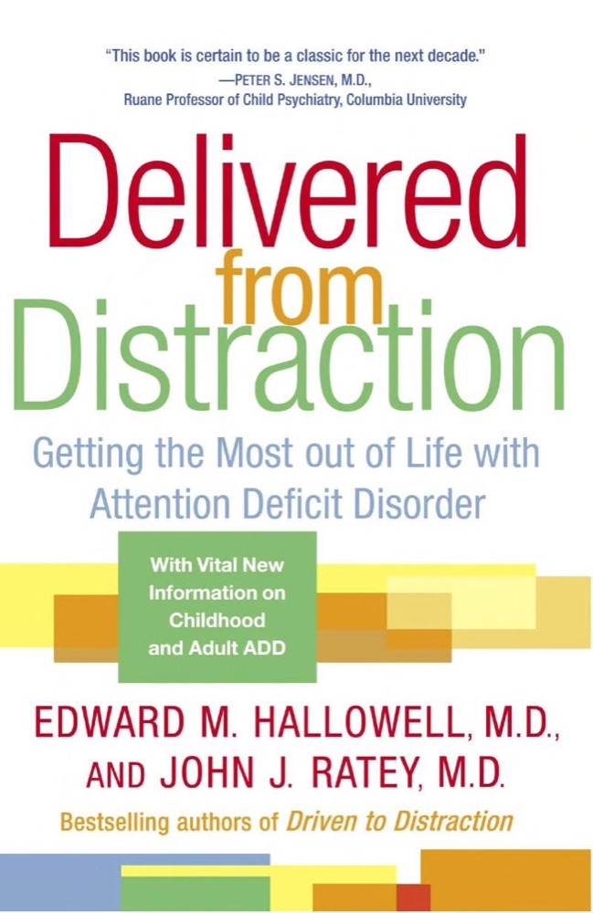 Delivered from Distraction: Getting the Most out of Life with Attention Deficit Disorder