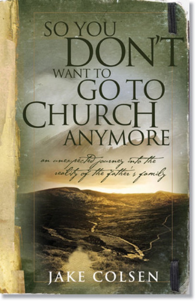 So You Don't Want to Go to Church Anymore: An Unexpected Journey