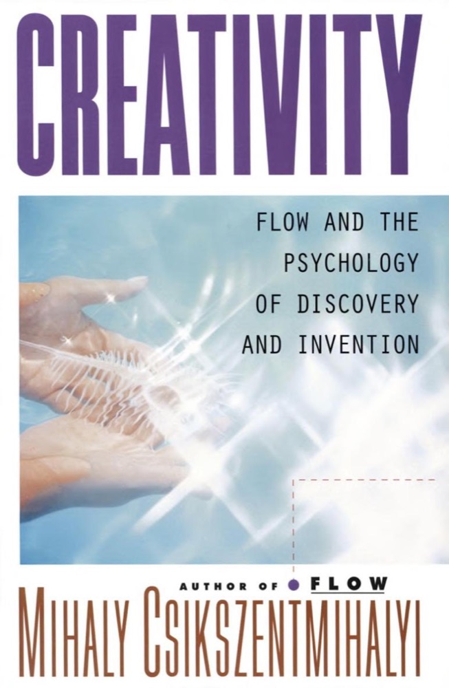 Creativity: Flow and the Psychology of Discovery and Invention