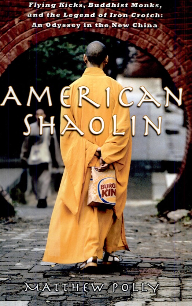 American Shaolin: Flying Kicks, Buddhist Monks, and the Legend of Iron Crotch: An Odyssey in the New China