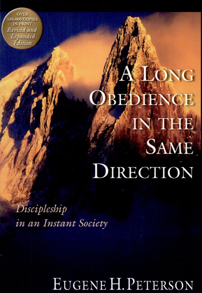 A Long Obedience in the Same Direction: Discipleship in an Instant Society