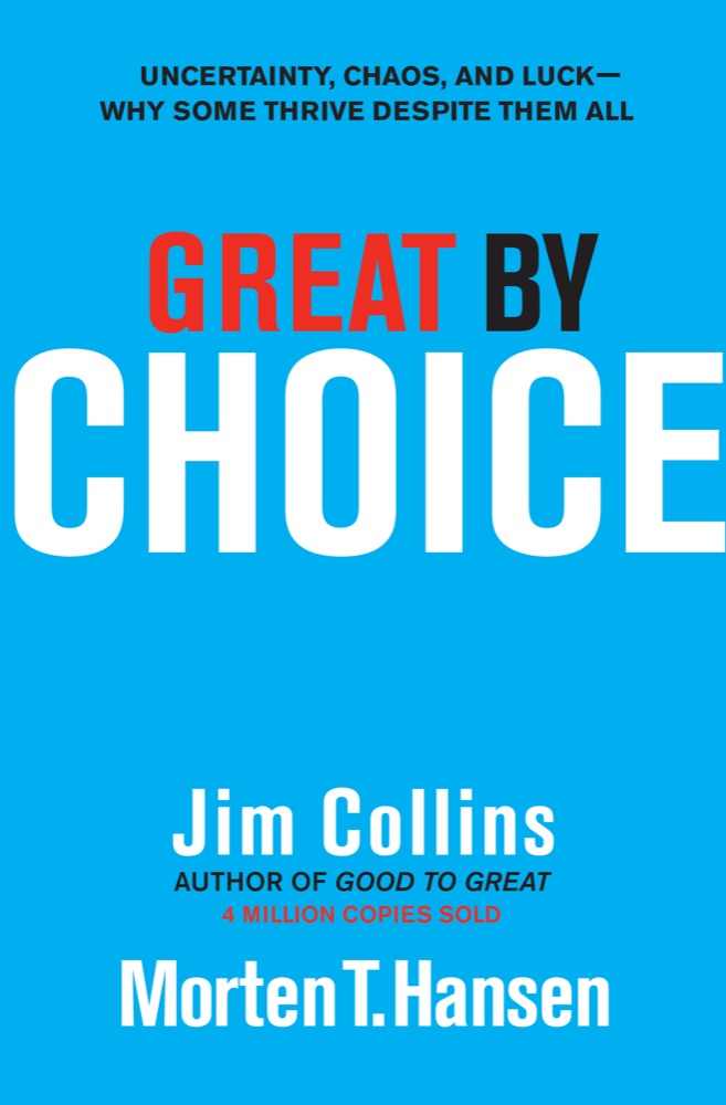 Great by Choice: Uncertainty, Chaos, and Luck—Why Some Thrive Despite Them All