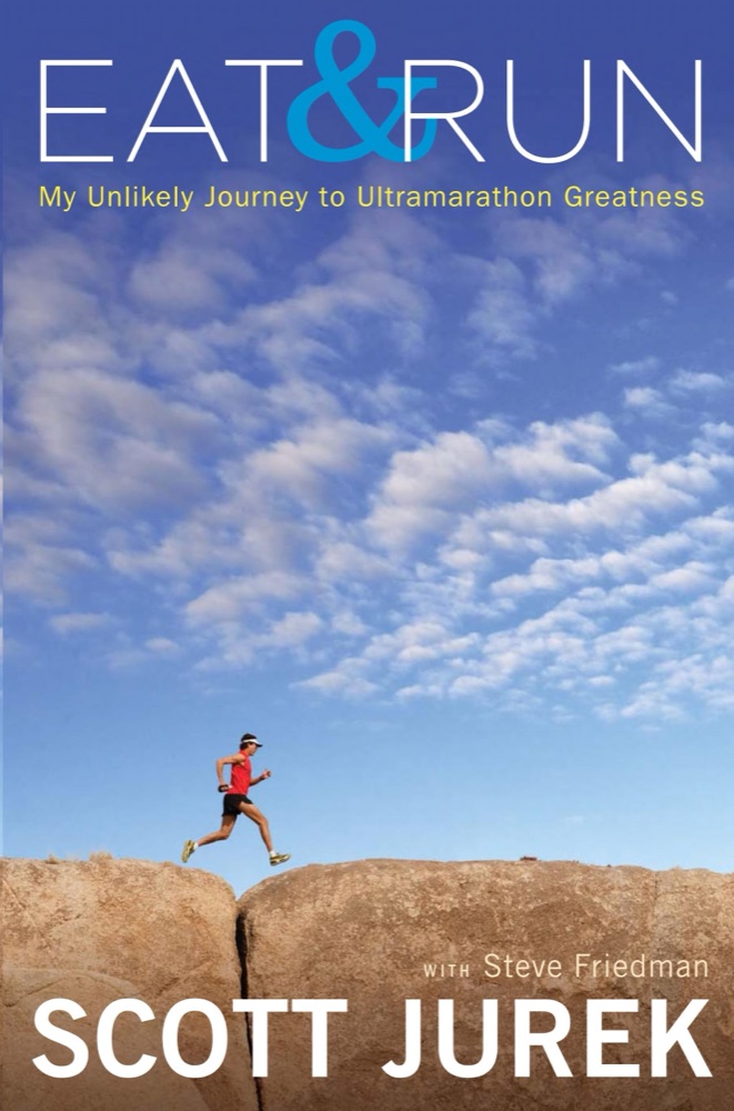Eat & Run: My Unlikely Journey to Ultramarathon Greatness