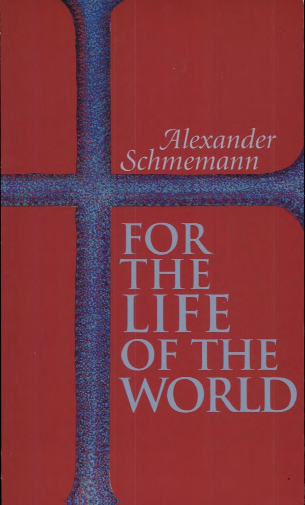 For the Life of the World: Sacraments and Orthodoxy