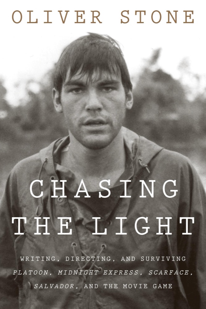 Chasing The Light: Writing, Directing, and Surviving Platoon, Midnight Express, Scarface, Salvador, and the Movie Game